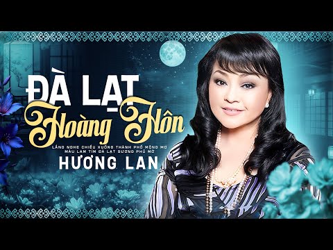 Đà Lạt Hoàng Hôn - Hương Lan | Đẳng Cấp Danh Ca Khó Ai Có Thể Thay Thế