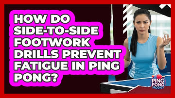 How Do Side-to-side Footwork Drills Prevent Fatigue In Ping Pong? - Ping Pong Prodigy
