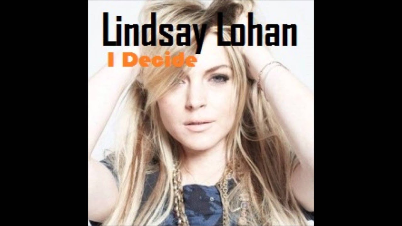 Lindsay Lohan - I Decide Karaoke / Instrumental with ... Lindsay Lohan Lyrics