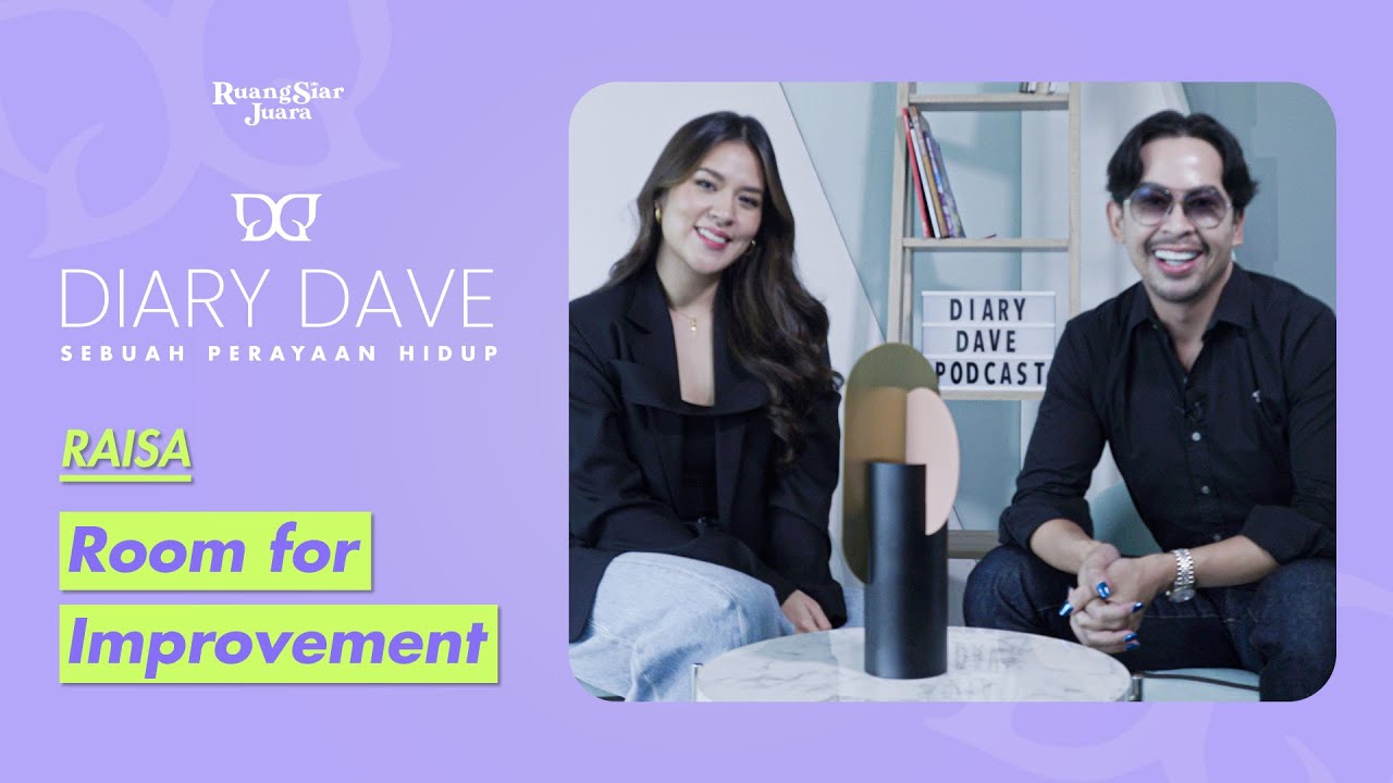 ROOM FOR IMPROVEMENT | #DIARYDAVE RAISA