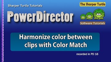 PowerDirector - Harmonize color between clips with Color Match