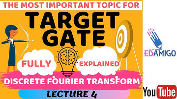 EDAMIGO: DISCRETE FOURIER TRANSFORM(ECE) L4: GATE MOST IMPORTANT TOPIC