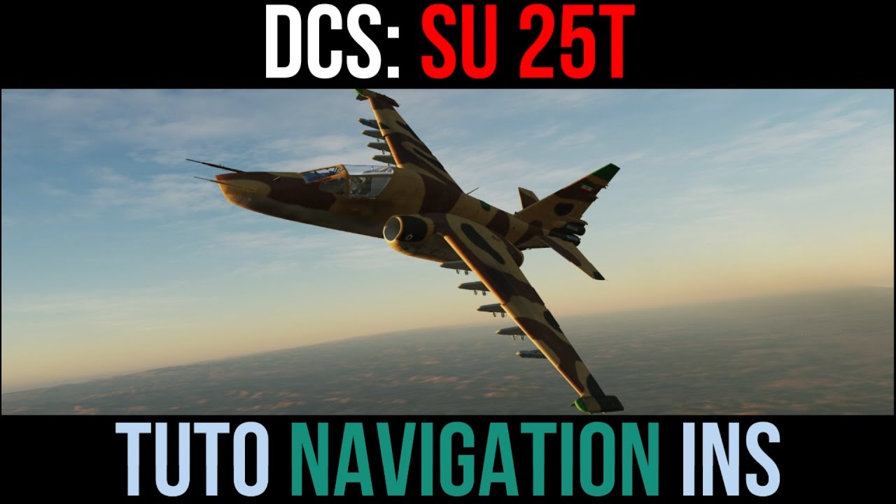 DCS Tuto SU 25T Navigation INS