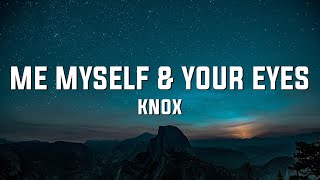 Knox - Me, Myself, & Your Eyes (Lyrics)