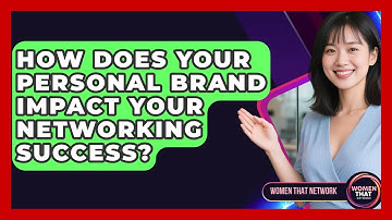 How Does Your Personal Brand Impact Your Networking Success? - Women That Network