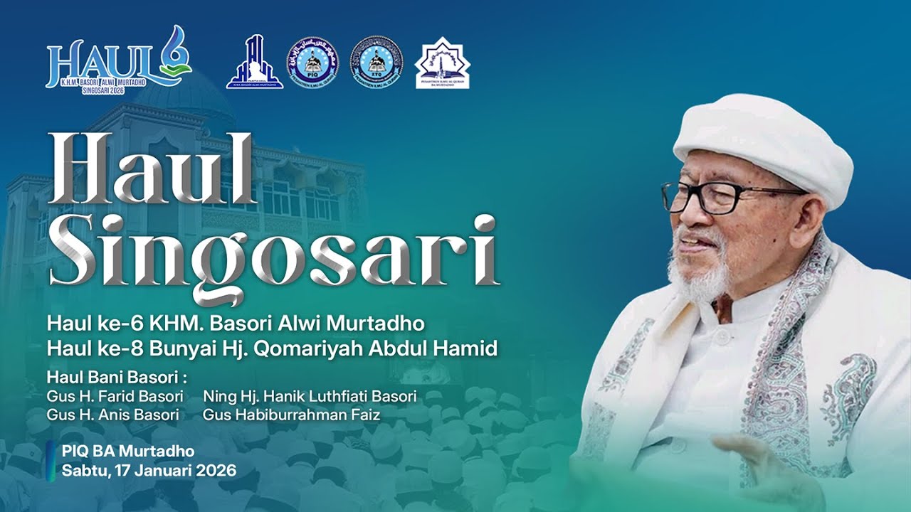 HAUL SINGOSARI, HAUL KE-6 KHM. BASORI ALWI MURTADHO - PIQ SINGOSARI MALANG | 17 JANUARI 2026