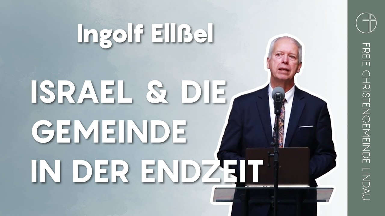 Israel und die Gemeinde in der Endzeit | Ingolf Ellßel