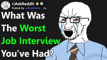 What Was The Worst Job Interview You