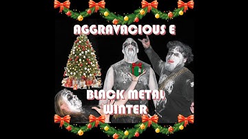 AGGRAVACIOUS E -  bLACK mETAL wINTER