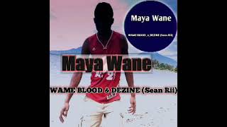 WAME BLOOD_x_DEZINE (Sean Rii) - Maya Wane [2021]