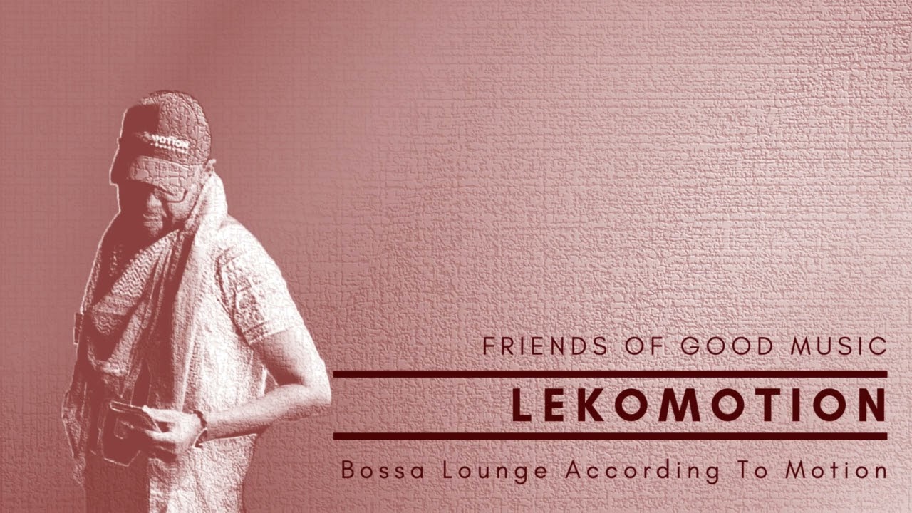 Bossa Lounge According To Motion 1 - Lekomotion