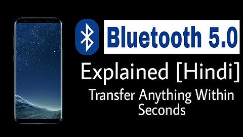 Bluetooth 5.0 : Explained