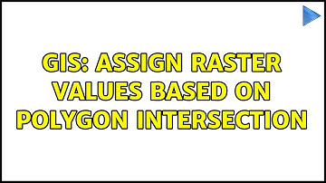 GIS: Assign raster values based on polygon intersection