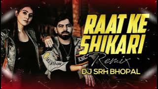 Raat Ke Shikari - ( 150 Bpm Remix ) Dj Srh Bhopal | Trending Mix | Dj Song |