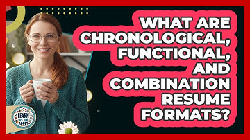 What Are Chronological, Functional, And Combination Resume Formats? - Learn As An Adult