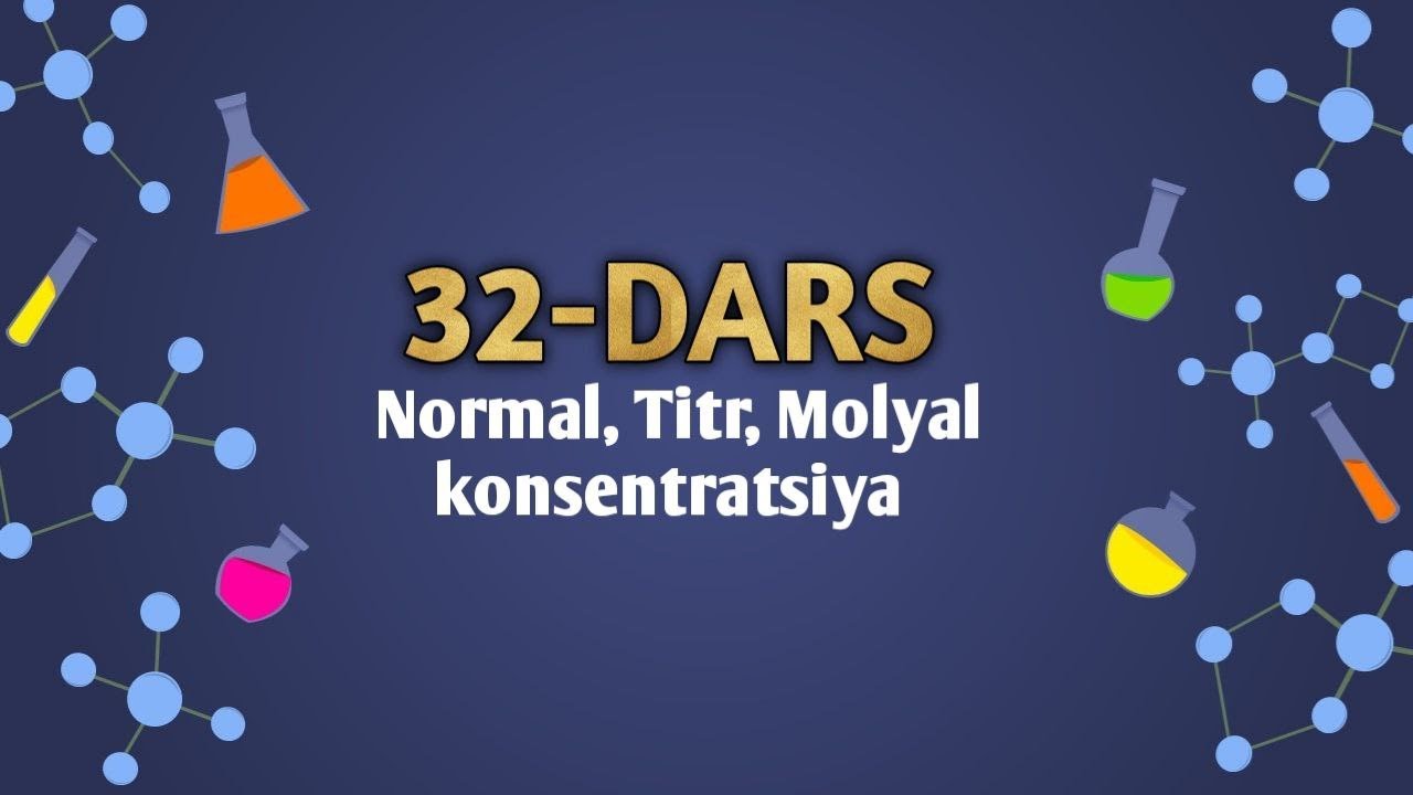 ERITMANING NORMAL, TITR, MOLYAL KONSENTRATSIYASI VA O'ZARO BOG'LIQLIK FORMULASI (32-DARS KIMYO)