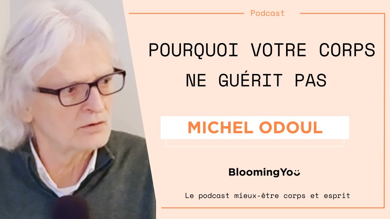 Psycho-énergétique : Michel Odoul, du corps à l'âme - Pourquoi votre corps ne guérit pas