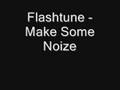 Flashtune - Make some noize (Remix)