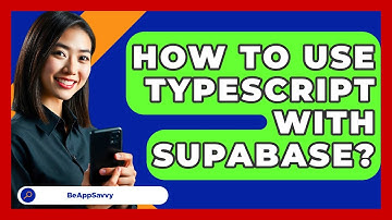 How To Use Typescript With Supabase? - Be App Savvy