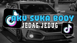 DJ AKU SUKA BODY JEDAG JEDUG SLOW KANE VIRAL TIKTOK