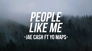 Jae Cash Ft Yo Maps - People Like Me (Lyrics)