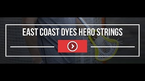East Coast Dyes Hero Strings | Lax.com Product Videos