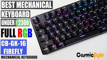 CosmicByte CB-GK-16 Firefly Mechanical Keyboard Unboxing & Review Best Full RGB Mechanical Keyboard