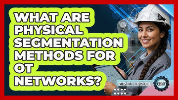 What Are Physical Segmentation Methods For OT Networks?