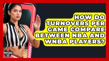 How Do Turnovers Per Game Compare Between NBA And WNBA Players? | Basketball Stats Central News