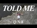 Q/N/K-TOLD ME(official Video)