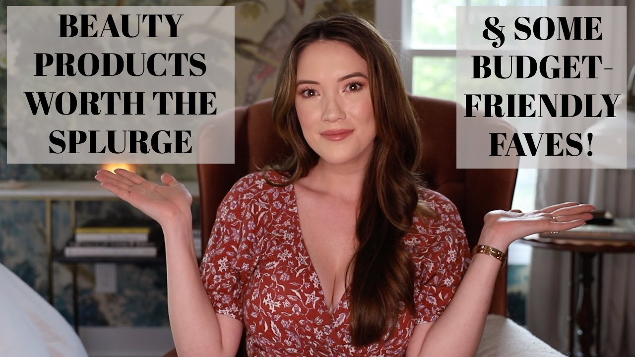Splurge Worthy Beauty Products (and some budget faves!)