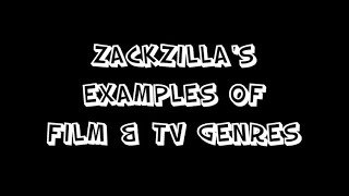 Zackzilla's Examples of Film & TV Genres