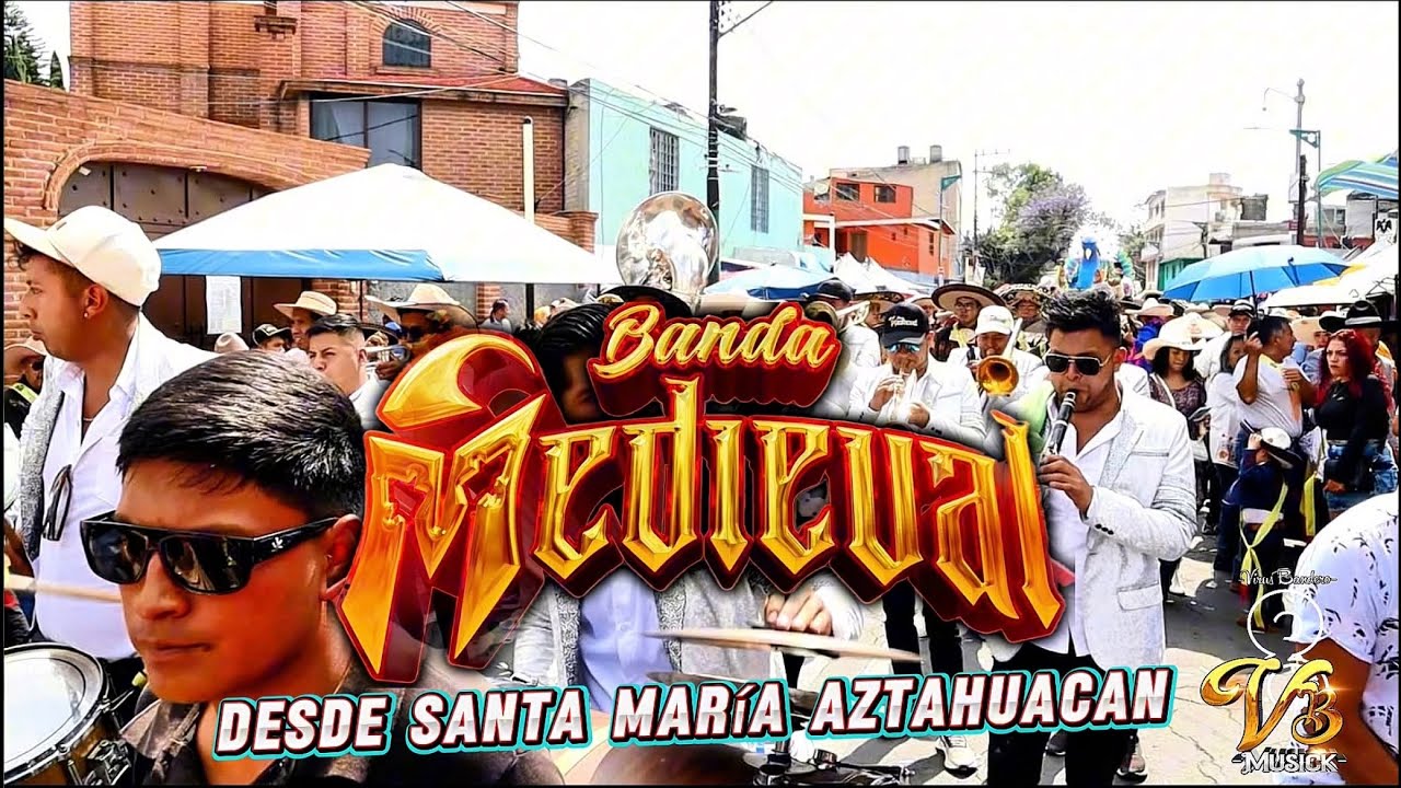 Banda La Medieval Desde Santa Maria Aztahuacan 2025