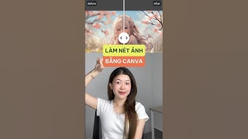 Làm nét ảnh bằng Canva cực kì đơn giản #congcuai