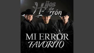 Video thumbnail of "Hijos de Barrón - Mi Error Favorito"