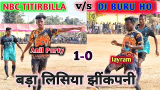NBC TITIRBILLA 🆚 DJ BURU HO // 1ST ROUND MATCH // AT BARALISIYA