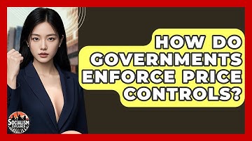 How Do Governments Enforce Price Controls? - Socialism Explained