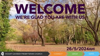 Mount Gambier Sunday Morning Service 26 May 2024