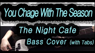 The Night Cafe - You Change With The Seasons (Bass cover with tabs 071)