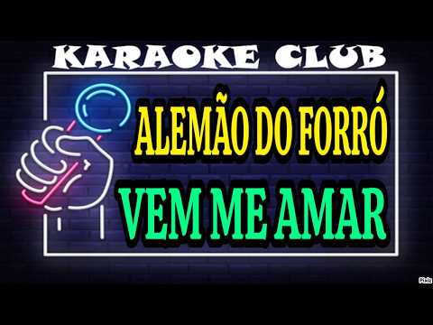 Video thumbnail for Karaokê Vem me amar - Alemão do forró