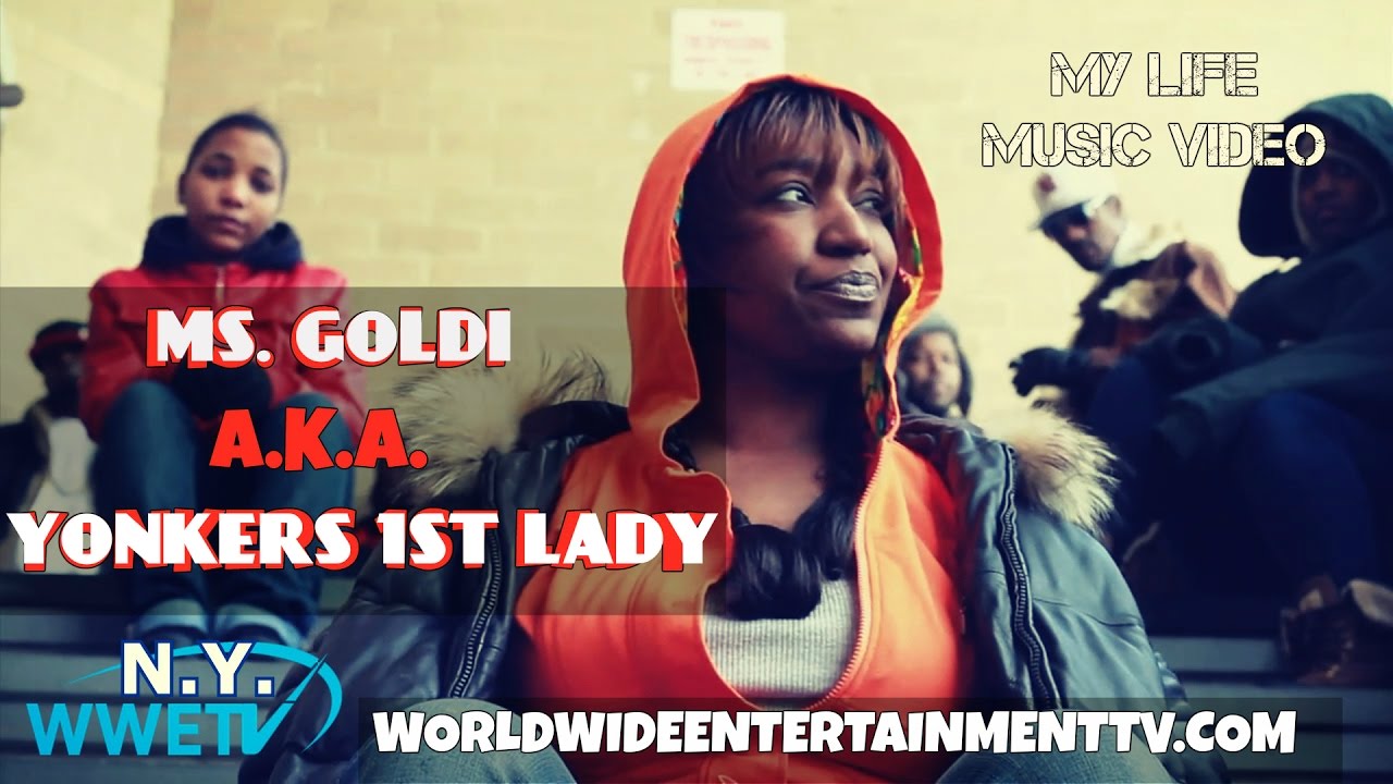 Ms. Goldi aka Yonkers 1st Lady -  My Life | WWETV NY Official Video