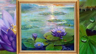 Professional WATERLILIES AT SUNRISE POND OIL PAINTING WATER DROPLET how to paint Water Reflection 油画