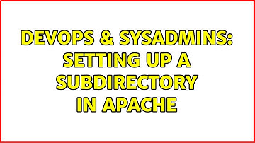 DevOps & SysAdmins: Setting up a subdirectory in Apache