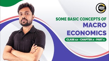 Basic Concepts of Macroeconomics | Chapter - 2 | Part - 1