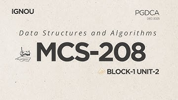 IGNOU MCS-208 | Data Structures & Algorithms | Block1 Unit2 | PGDCA 2nd Sem Dec 2025 Exam