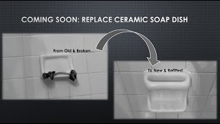 Coming Soon: Replace a Ceramic Soap Dish in Your Shower
