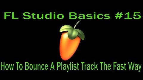 FL Studio Basics #15 - How To Bounce A Playlist Track The Fast Way