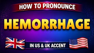 How to pronounce HEMORRHAGE in British & American accent || Learn with syllables 🇺🇸🇬🇧