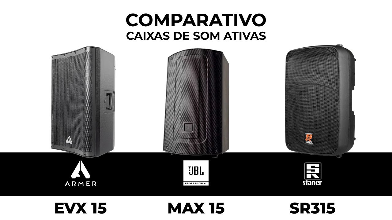 ARMER EVX 15, JBL MAX 15, STANER SR315 - Caixas de Som Ativas | Vídeo Review Comparativo Completo