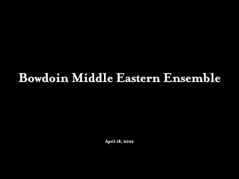 Bowdoin Middle Eastern Ensemble - Spring 2022 Performance